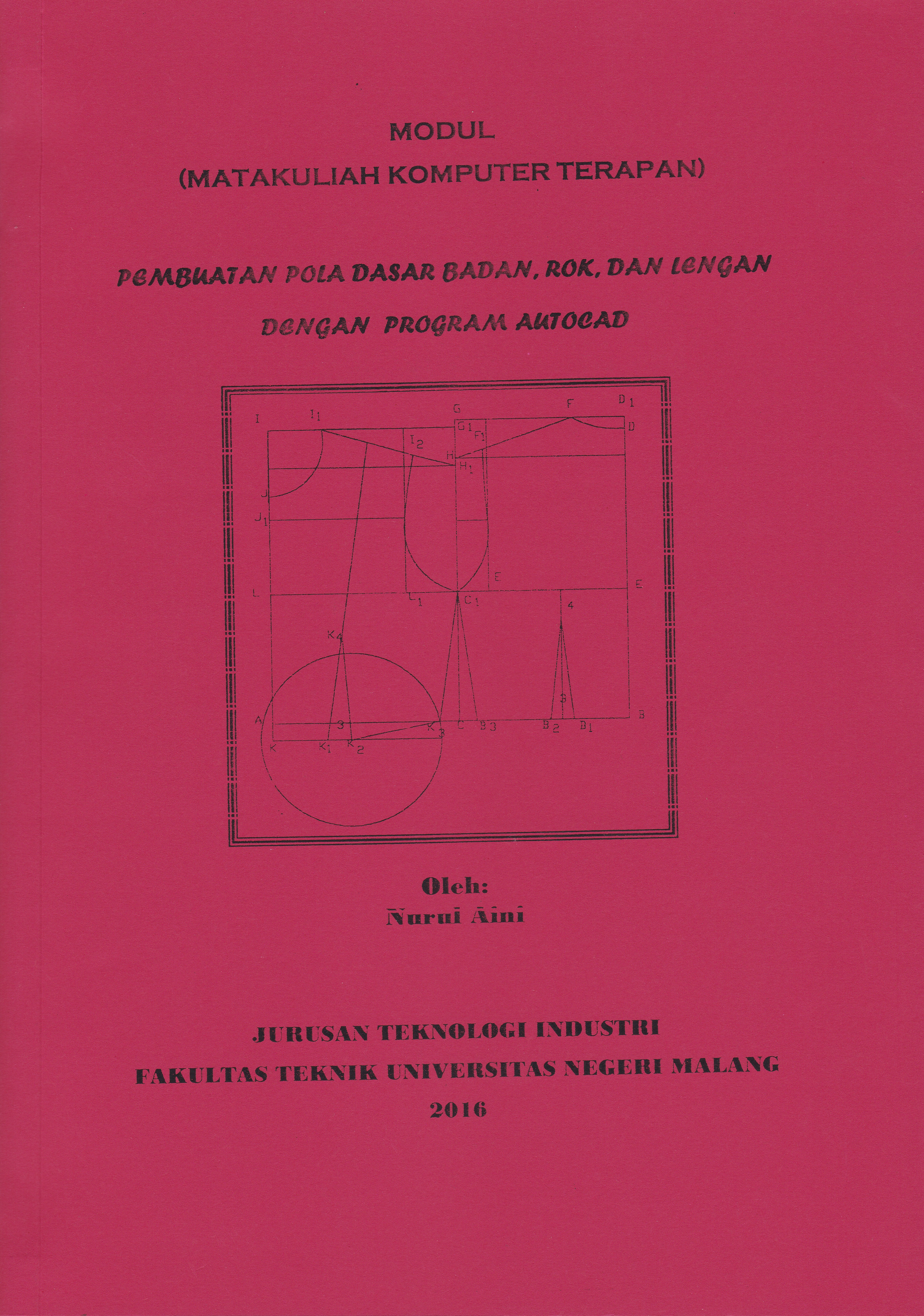 Modul “Pembuatan Pola Dasar Badan, Rok, dan Lengan dengan Program AutoCad” oleh Dra. Nurul Aini, M.Pd.